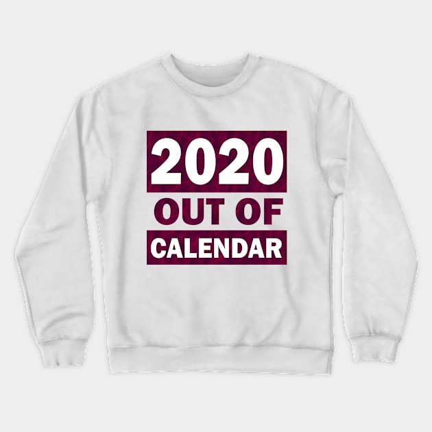 2020 Year Out Of Calendar Crewneck Sweatshirt by TeeZona